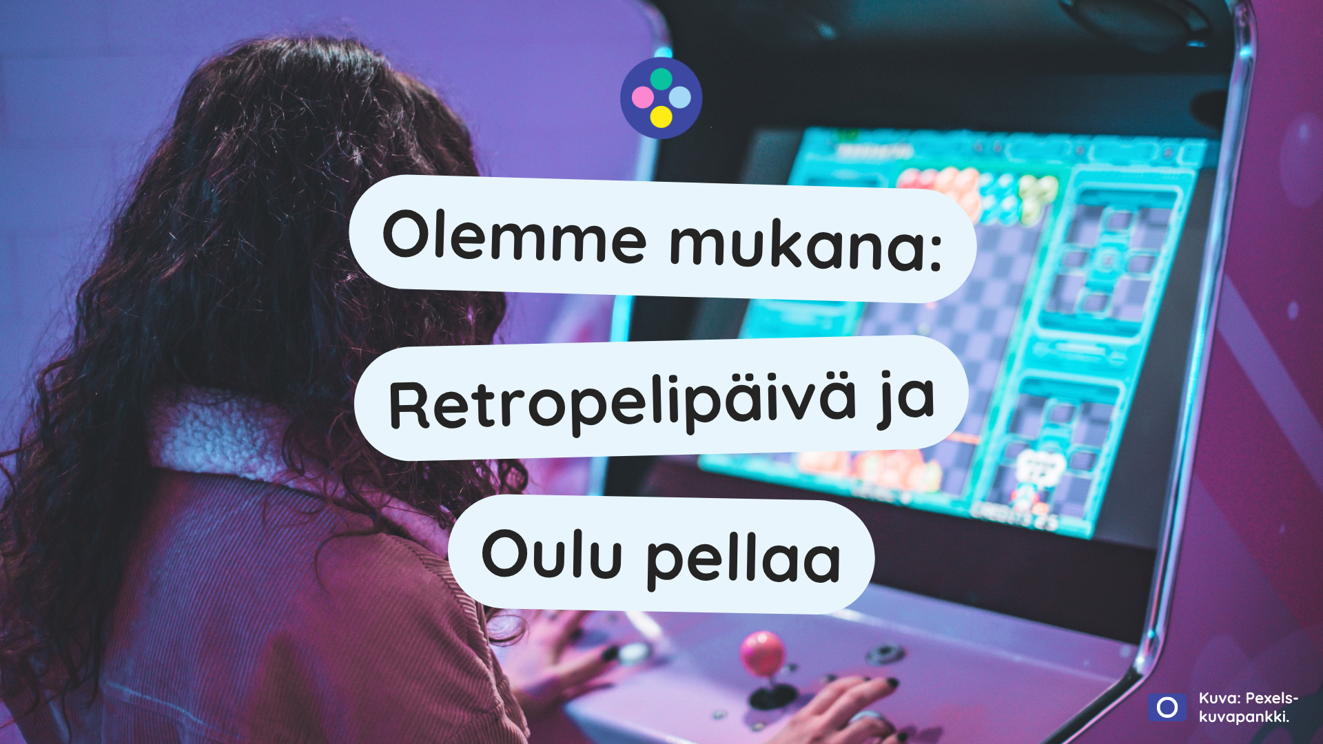 Olemme mukana Retropelipäivässä ja Oulu pellaa -tapahtumassa